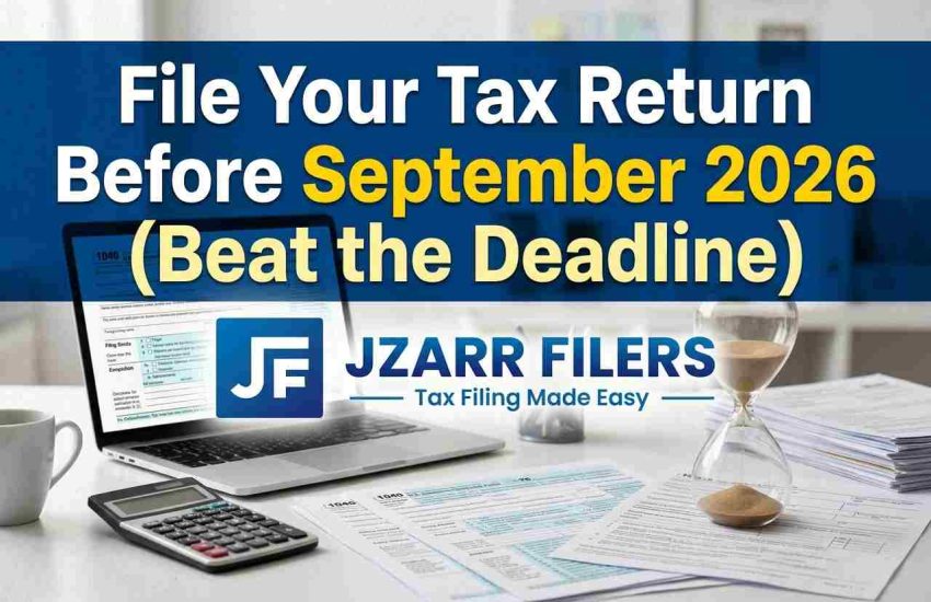 File Your Tax Return Before 30 Sept 2026 (Beat the Deadline)